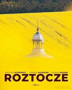 Roztocze - Kłysewicz Krystian, Michalski Tomasz [KSIĄŻKA]