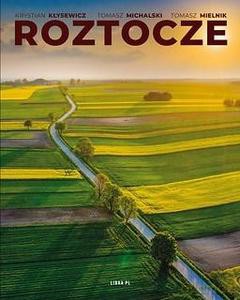 Roztocze - Kłysewicz Krystian, Michalski Tomasz [KSIĄŻKA]