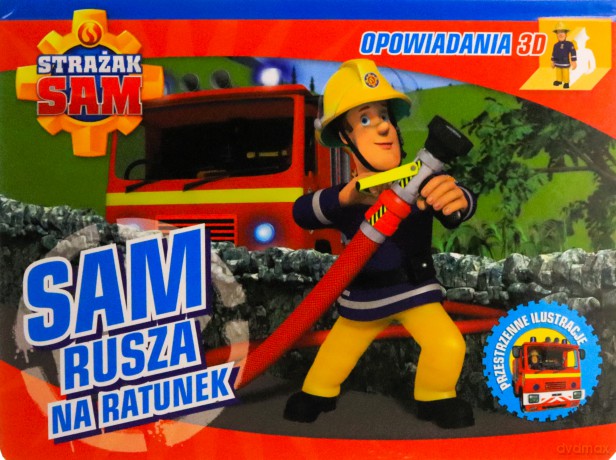 Strażak Sam. Opowiadania 3D. Sam rusza na ratunek [KSIĄŻKA]