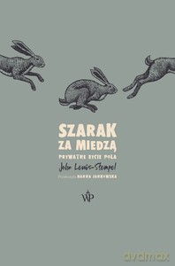 Szarak za miedzą. Prywatne życie pola - John Lewis-Stempel [KSIĄŻKA]