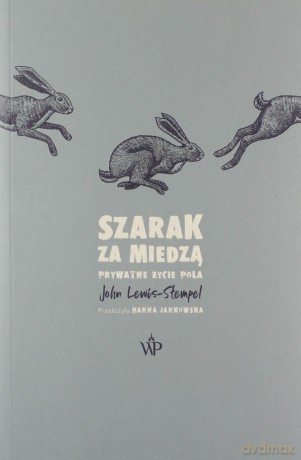 Szarak za miedzą. Prywatne życie pola - John Lewis-Stempel [KSIĄŻKA]