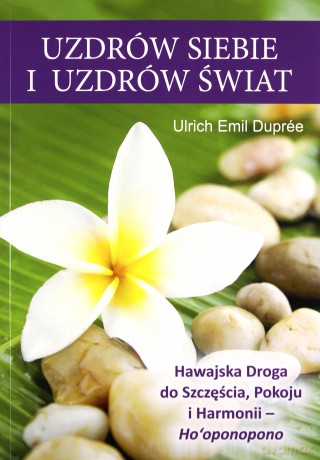 Uzdrów siebie i uzdrów świat - Ulrich Emil Duprée [KSIĄŻKA]