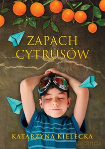 Zapach cytrusów - Katarzyna Kielecka [KSIĄŻKA]