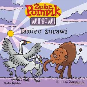 Żubr Pompik. Wyprawy (Tom 22) Taniec żurawi - Tomasz Samojlik [KSIĄŻKA]