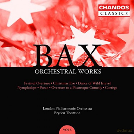 A. Bax: Bax: Festival Overture, Christmas Eve, Dance of the Wild Irravel Etc [CD]