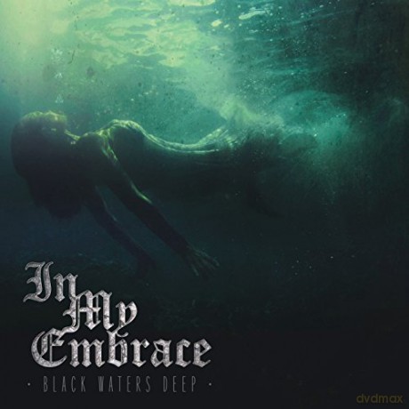 In My Embrace: Black Waters Deep [CD]