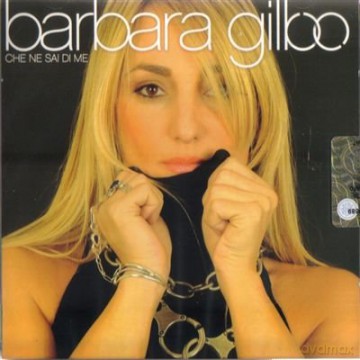 Barbara Gilbo: Che Ne Sai Di Me [CD]