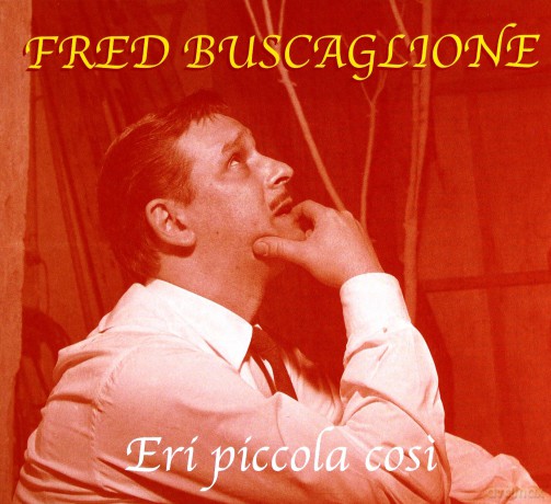 Fred Buscaglione: Eri Piccola Cosi [CD]