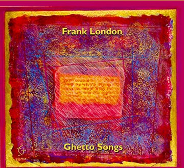 Frank London: Ghetto Songs - Venice And Beyond [CD]