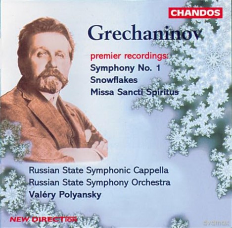 A. Grechaninov: Grechaninov: Symphony No. 1; Snowflakes; Missa Sancti Spiritus [CD]