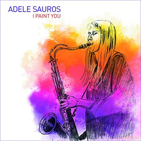 Adele Sauros: I Paint You [CD]