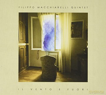 Filippo Macchiarelli Quintet: Il Vento E' Fuori [CD]
