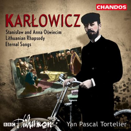 Yan Pascal Tortelier: Karlowicz: Stanislaw and Anna Oswiecim, Lithuanian Rhapsody, Eternal Songs [CD]