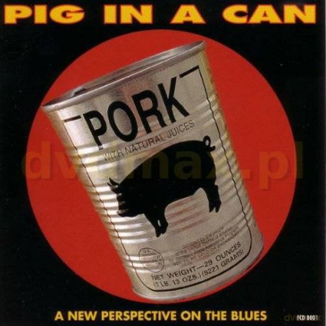 Pig In A Can: A New Perspective On the Blues [CD]