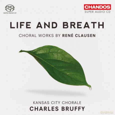 R. Clausen: Life and Breath: Choral Works by Rene Clausen [SACD]