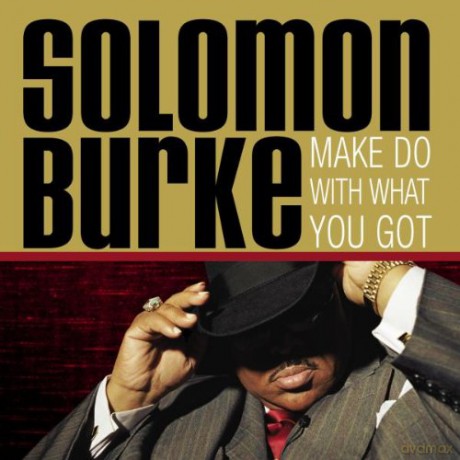 Solomon Burke: Make Do With What Got Cd European Shout Factory 2005 [CD]
