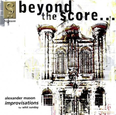 Alexander Mason: Mason: Beyond the Score - Organ Improvisations for Whit Sunday [CD]
