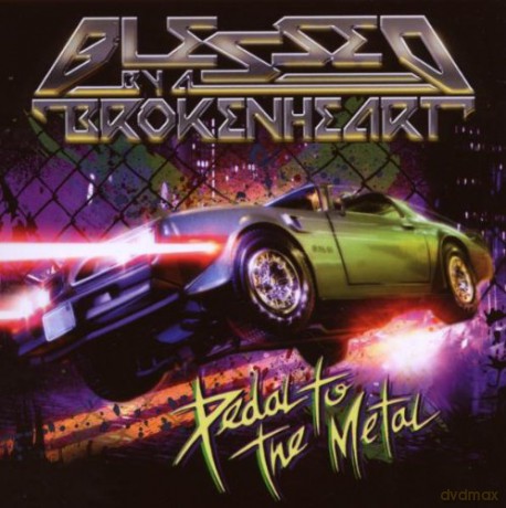 Blessed By A Broken Heart: Pedal To The Metal [CD]