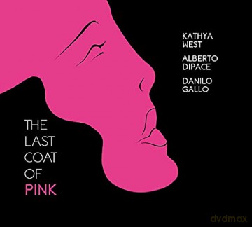 Kathya West/Alberto Dipace/Danilo Gallo: The Last Coat Of Pink [CD]