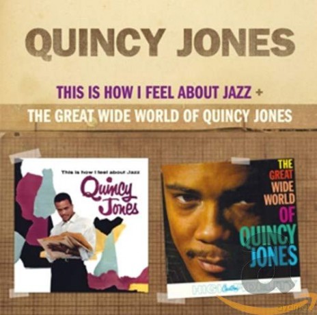 Quincy Jones: This Is How I Feel About Jazz + the Great Wide World of Quincy Jones [CD]