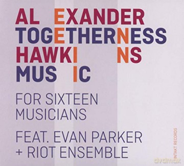 Alexander Hawkins: Togetherness Music For Sixteen Musicians [CD]
