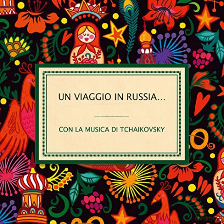 Un Viaggio In Russia...Con La Musica Di Tchaikowsky [CD]