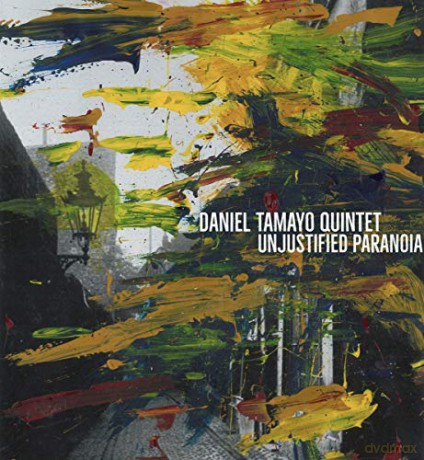 Daniel Tamayo Quintet: Unjustified Paranoia [CD]