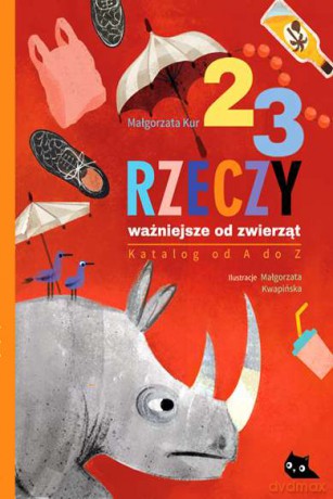23 rzeczy ważniejsze od zwierząt. Katalog od A do Z - Małgorzata Kur [KSIĄŻKA]
