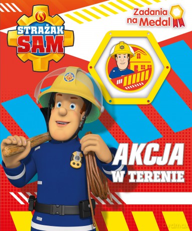 Akcja w terenie. Zadania na medal. Strażak Sam [KSIĄŻKA]