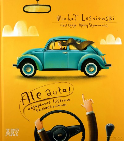 Ale auta! Odjazdowe historie samochodowe - Michał Leśniewski [KSIĄŻKA]