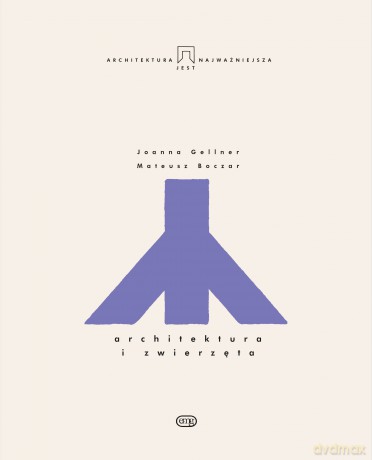 Architektura i zwierzęta - Joanna Gellner, Mateusz Boczar [KSIĄŻKA]
