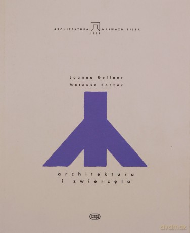 Architektura i zwierzęta - Joanna Gellner, Mateusz Boczar [KSIĄŻKA]
