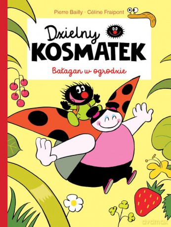 Bałagan w ogrodzie. Dzielny Kosmatek - Pierre Bailly, Celine Fraipont [KOMIKS]