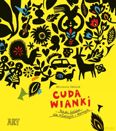 Cuda wianki. Polski folklor dla młodszych i starszych - Marianna Oklejak [KSIĄŻKA]