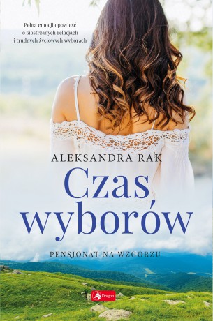 Czas wyborów. Pensjonat na wzgórzu (Tom 2) - Aleksandra Rak [KSIĄŻKA]