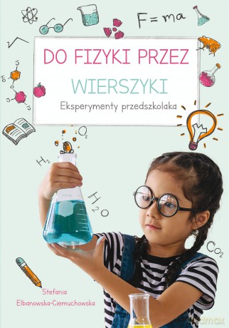 Do fizyki przez wierszyki. Eksperymenty przedszkolaka - Stefania Elbanowska-Ciemuchowska [KSIĄŻKA]