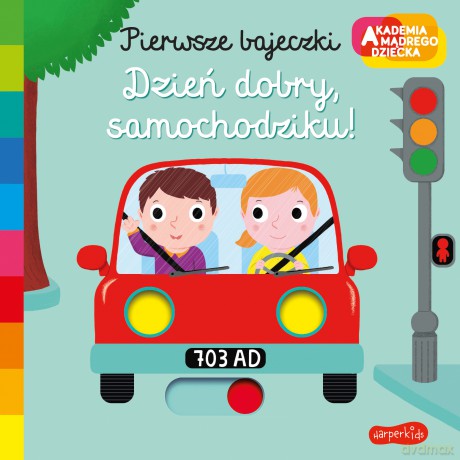 Dzień dobry, samochodziku! Akademia mądrego dziecka. Pierwsze bajeczki - Nathalie Choux [KSIĄŻKA]