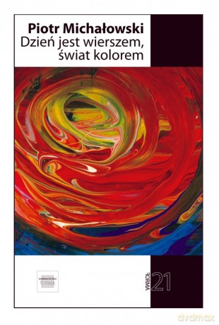 Dzień jest wierszem świat kolorem - Piotr Michałowski [KSIĄŻKA]