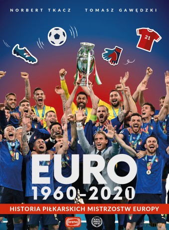 Euro 1960-2020. Historia piłkarskich Mistrzostw Europy - Tomasz Gawędzki, Norbert Tkacz [KSIĄŻKA]