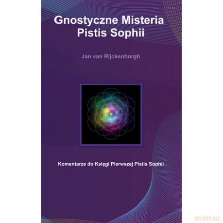 Gnostyczne Misteria Pistis Sophii - Jan Van Rijckenborgh [KSIĄŻKA]