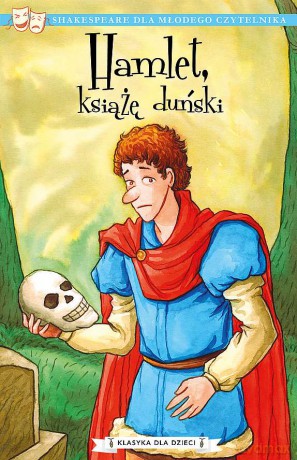 Hamlet, książę duński. Klasyka dla dzieci. William Szekspir - William Szekspir [KSIĄŻKA]
