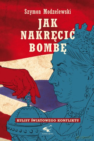 Jak nakręcić bombę - Szymon Modzelewski [KSIĄŻKA]
