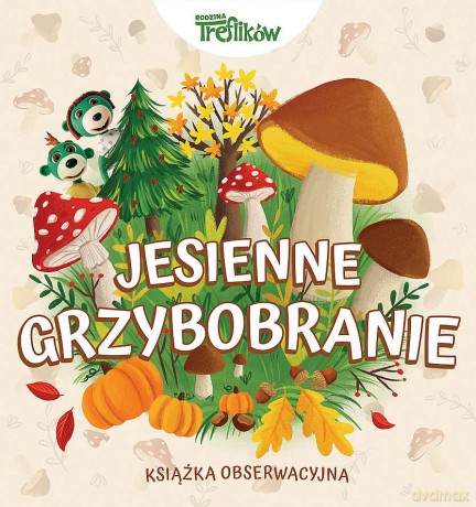 Jesienne grzybobranie, Rodzina Treflików. Książka obserwacyjna [KSIĄŻKA]