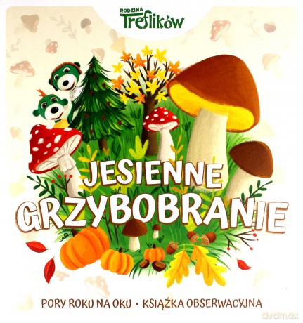 Jesienne grzybobranie, Rodzina Treflików. Książka obserwacyjna [KSIĄŻKA]