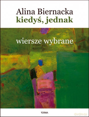 Kiedyś jednak Wiersze wybrane - Alina Biernacka [KSIĄŻKA]