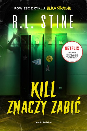 Kill znaczy zabić. Ulica Strachu - R.L. Stine [KSIĄŻKA]