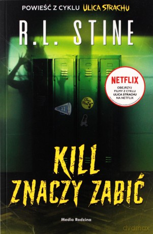 Kill znaczy zabić. Ulica Strachu - R.L. Stine [KSIĄŻKA]