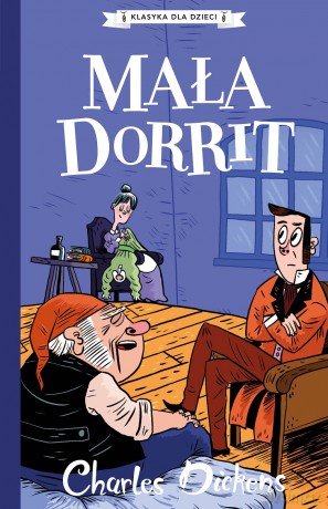 Mała Dorrit. Klasyka dla dzieci. Charles Dickens - Charles Dickens [KSIĄŻKA]
