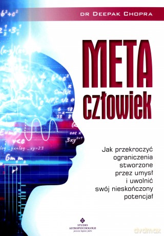 Metaczłowiek. Jak przekroczyć ograniczenia stworzone przez umysł i uwolnić swój nieskończony potencjał - Deepak Chopra [KSIĄŻKA]