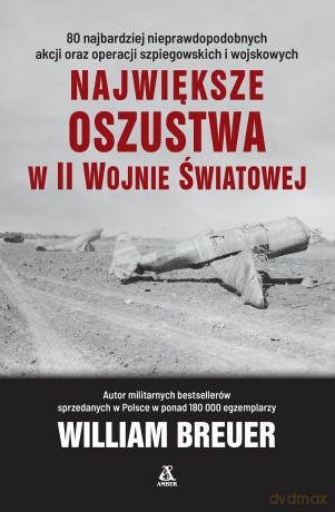 Największe oszustwa w II wojnie światowej wyd. 6 - William Breuer [KSIĄŻKA]